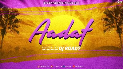 Aadat (Remix) - DJ Roady